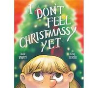 I Dont Feel Christmassy Yet by David McGinty David McGinty (Auteur)