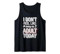 I Don't Feel Like Being An Adult Today Adulting paresseux -- Débardeur