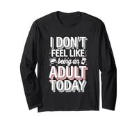 I Don't Feel Like Being An Adult Today Adulting paresseux -- Manche Longue