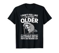 I Don't Feel Like I'm Getting Older Funny Fathers Day Humor T-Shirt