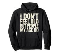 I Don't Feel Old But People My Age Do Midlife Humor - Sweat à Capuche