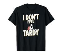 I Don't Feel Tardy Coffee Lover Student Morning Humour T-Shirt