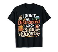 I Don't Get Distracted I Go on Side Quests - T-Shirt