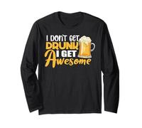 I Don't Get Drunk I Get Awesome Drinking Beer Lover Drinker Manche Longue
