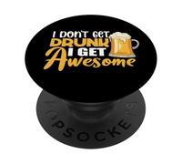 I Don't Get Drunk I Get Awesome Drinking Beer Lover Drinker PopSockets PopGrip Adhésif