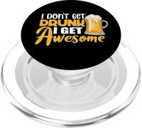 I Don't Get Drunk I Get Awesome Drinking Beer Lover Drinker PopSockets PopGrip pour MagSafe