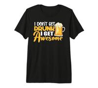 I Don't Get Drunk I Get Awesome Drinking Beer Lover Drinker T-Shirt Haut de Gamme
