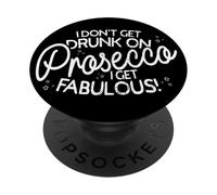 I Don't Get Drunk on Prosecco I Get Fabulous PopSockets PopGrip Adhésif