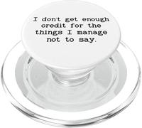 I Don't Get Enough Credit for The Things I Manage Not to Say PopSockets PopGrip pour MagSafe