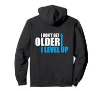 I don't get older, i level up - Design anniversaire Sweat à Capuche
