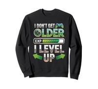 I Dont Get Older I Level Up Jeu Vidéo Gamer Anniversaire Sweatshirt