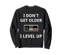 I Don't Get Older Level Up Jeux vidéo Sweatshirt
