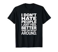 I Don't Hate People - Funny Introverti T-Shirt