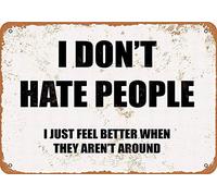 I Don'T Hate People, I Just Feel Better When They Aren'T Aren. 20,3 x 30,5 cm
