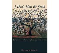 I Don't Hate the South Houston A. Baker (Auteur)