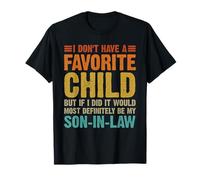 I Don't Have A Favorite Child Son in Law Humour de Famille drôle T-Shirt