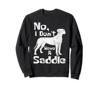 I Don't Have A Saddle - Dogue Allemand Amateur d'animal de Compagnie Sweatshirt