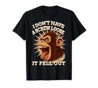 I Dont Have A Screw Loose It Fell Out Funny Gorilla Humour T-Shirt