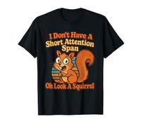 I Don't Have A Short Attention Span Oh Look A Squirrel TDAH T-Shirt