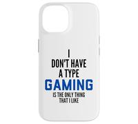 I Don't Have A Type Gaming is The Only Thing I Like Gamers Coque pour iPhone 14