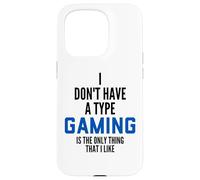 I Don't Have A Type Gaming is The Only Thing I Like Gamers Coque pour iPhone 15 Pro