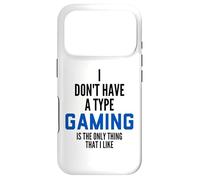 I Don't Have A Type Gaming is The Only Thing I Like Gamers Coque pour iPhone 17 Pro