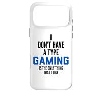 I Don't Have A Type Gaming is The Only Thing I Like Gamers Coque pour iPhone 17 Pro Max