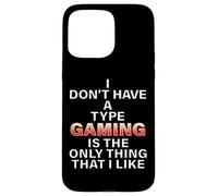 I Don't Have A Type Gaming Meme Cosplay Costume pour Gamers Coque pour iPhone 15 Pro Max