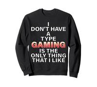 I Don't Have A Type Gaming Meme Cosplay Costume pour Gamers Sweatshirt