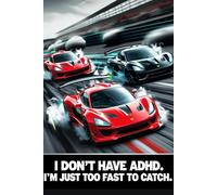 I don't have ADHD. I'm just too fast to catch: A funny notebook for fast thinkers and chaotic minds.