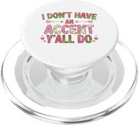 I Don't Have an Accent Y'all Do, Funny Saying Quote PopSockets PopGrip pour MagSafe