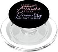 I Don't Have Attitude, Got Personality You Can't Handle - PopSockets PopGrip pour MagSafe