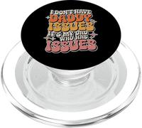 I Don't Have Daddy Issues It's My Dad Who Has Issues |- PopSockets PopGrip pour MagSafe