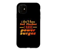I Don't Have Hot Flashes Power Surges Drôle Ménopause Meme Coque pour iPhone 11