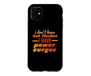 I Don't Have Hot Flashes Power Surges Drôle Ménopause Meme Coque pour iPhone 11