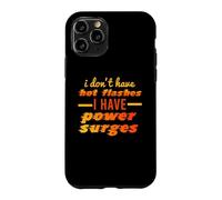 I Don't Have Hot Flashes Power Surges Drôle Ménopause Meme Coque pour iPhone 11 Pro