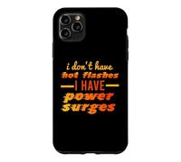 I Don't Have Hot Flashes Power Surges Drôle Ménopause Meme Coque pour iPhone 11 Pro Max