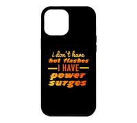 I Don't Have Hot Flashes Power Surges Drôle Ménopause Meme Coque pour iPhone 12 Pro Max
