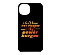 I Don't Have Hot Flashes Power Surges Drôle Ménopause Meme Coque pour iPhone 13