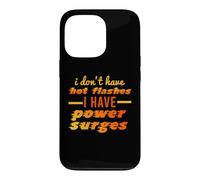 I Don't Have Hot Flashes Power Surges Drôle Ménopause Meme Coque pour iPhone 13 Pro