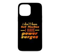 I Don't Have Hot Flashes Power Surges Drôle Ménopause Meme Coque pour iPhone 13 Pro Max