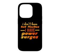 I Don't Have Hot Flashes Power Surges Drôle Ménopause Meme Coque pour iPhone 14 Pro