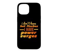 I Don't Have Hot Flashes Power Surges Drôle Ménopause Meme Coque pour iPhone 15