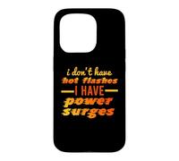 I Don't Have Hot Flashes Power Surges Drôle Ménopause Meme Coque pour iPhone 15 Pro