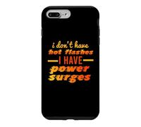 I Don't Have Hot Flashes Power Surges Drôle Ménopause Meme Coque pour iPhone 7 Plus/8 Plus