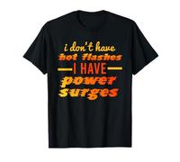 I Don't Have Hot Flashes Power Surges Drôle Ménopause Meme T-Shirt