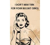 I Don't Have Time For Your Bullshit Carol: A Bold & Hilarious Midcentury Modern Themed Planner for Women Who’ve Had Enough