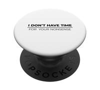 I Don't Have Time for Your Nonsense PopSockets PopGrip Adhésif