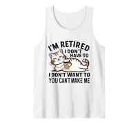 "I Don't Have To, I Don't Want To: I'm Retired" Débardeur