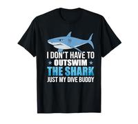 I Don't Have to Outswim The Shark Scuba Dive Diver Diving T-Shirt